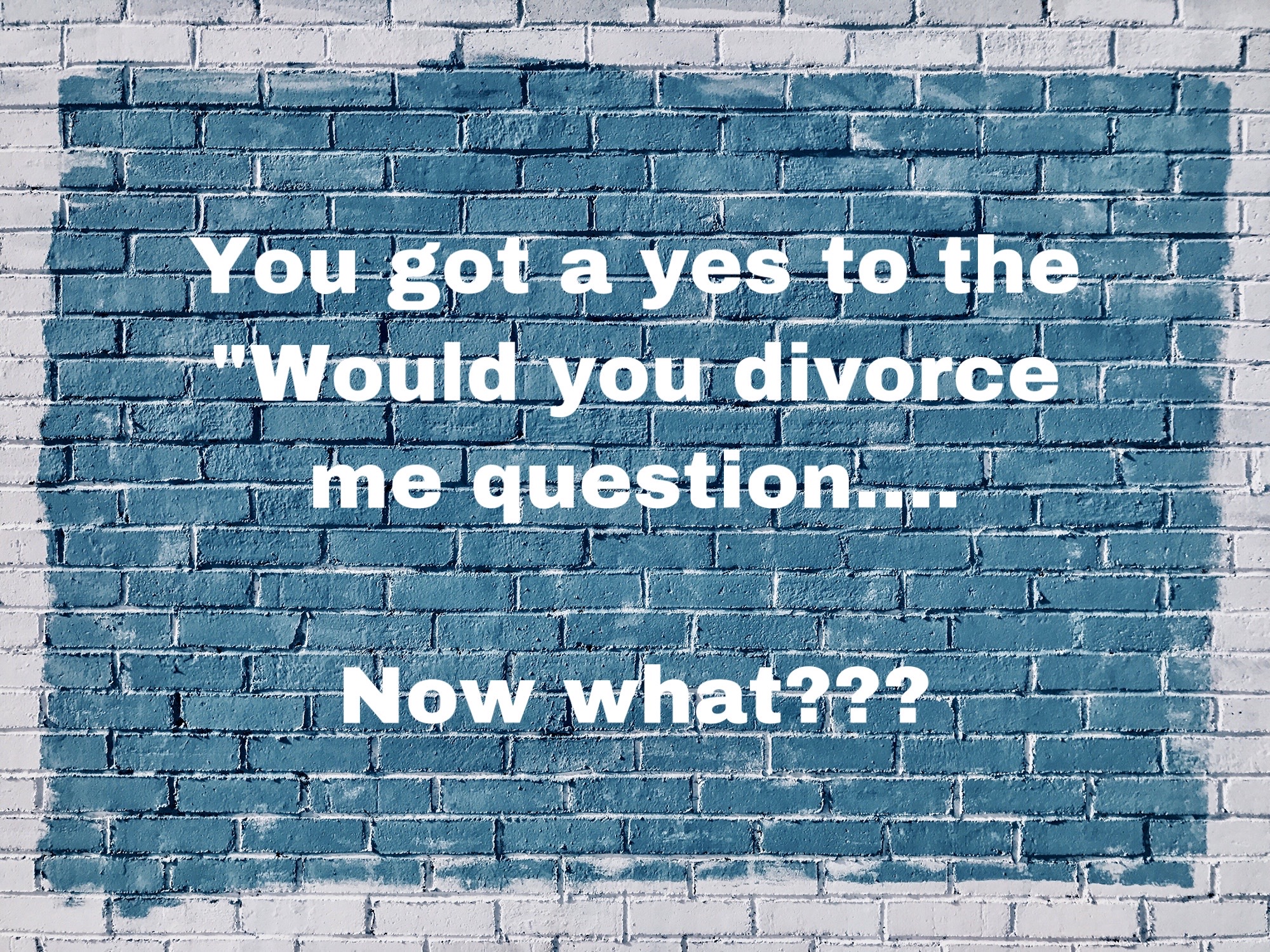 I asked for a divorce.. now what?